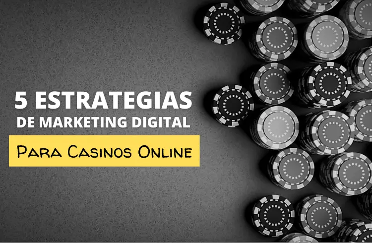 5 Estrategias de marketing digital para un casino online