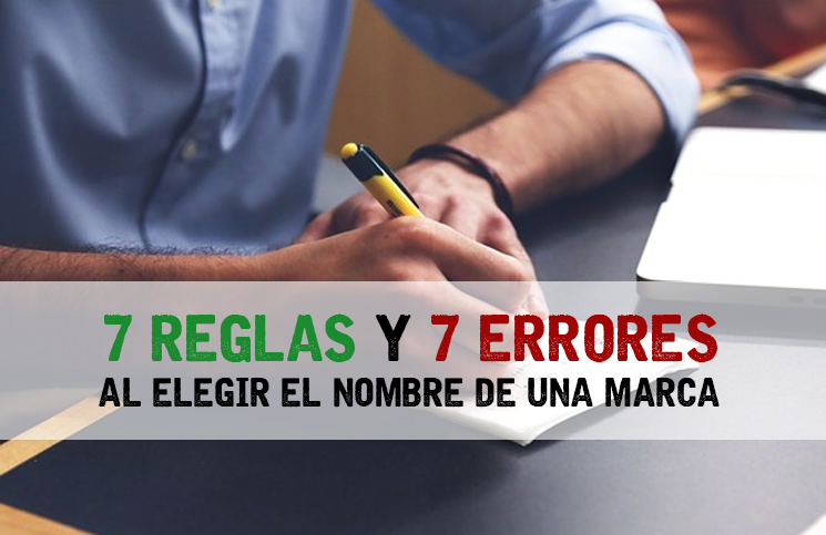 7 reglas y 7 errores al elegir el nombre para una marca 