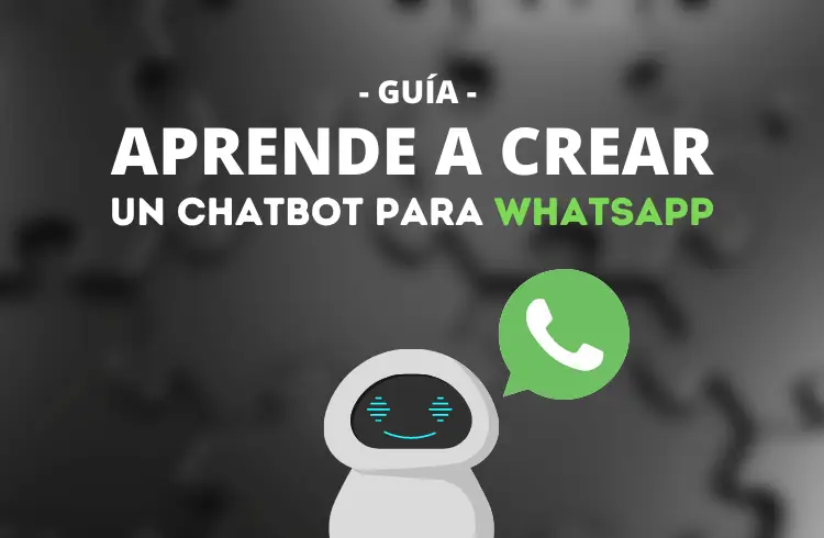Cómo crear un chatbot en WhatsApp (Guía)